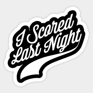 I Scored Last Night Sticker